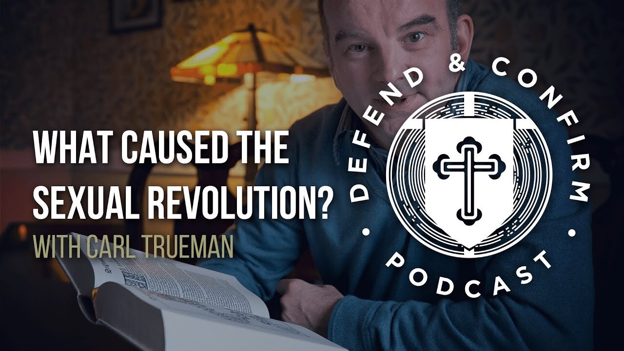 Episode 62: What Caused the Sexual Revolution? Ft. Carl Trueman