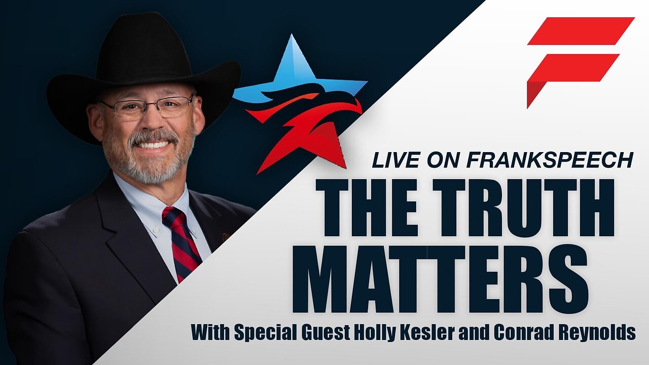 The Truth Matters | Mark Finchem with Guests Holly Kesler and Conrad Reynolds