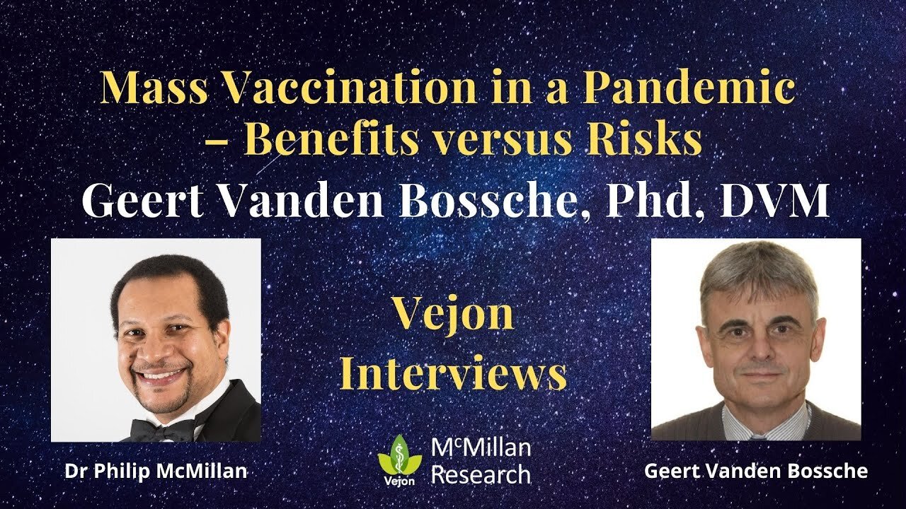 Interview with Geert Vanden Bossche: Mass Vaccination in a Pandemic - Benefits versus Risks