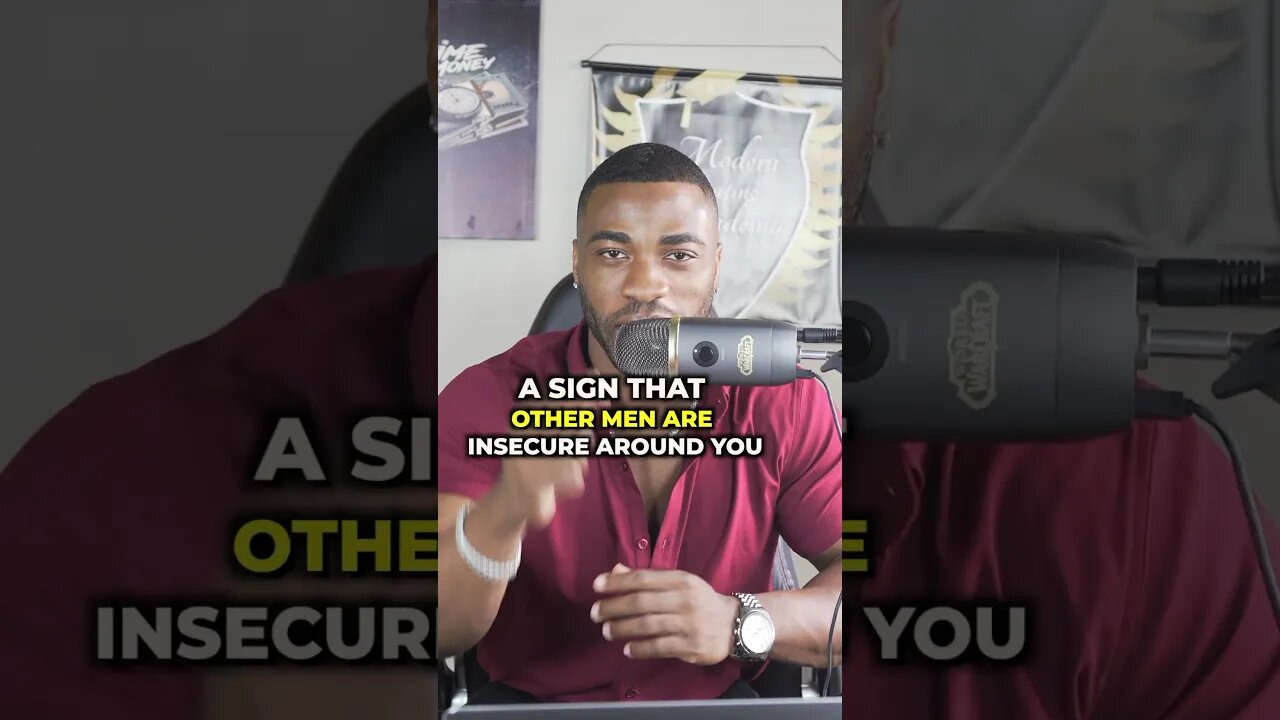 This is A Sign that other men are insecure around you..