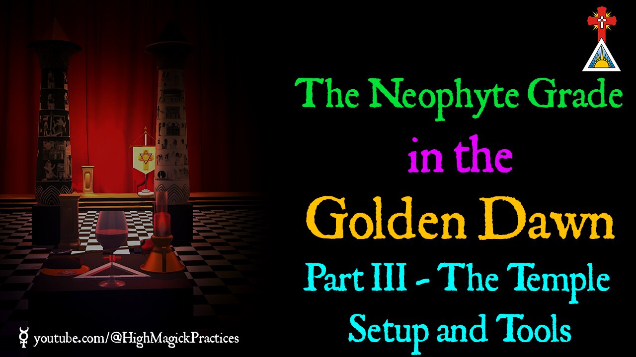 E13 The Neophyte Grade in the Golden Dawn - Part III - The Temple Setup and Tools