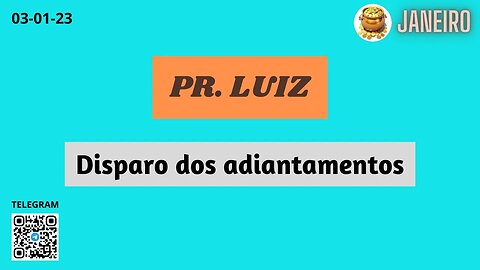 PR. LUIZ Disparo dos Adiantamentos