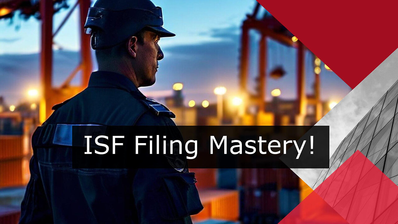 Mastering Your ISF Filing: Tips for a Smooth and Secure Process