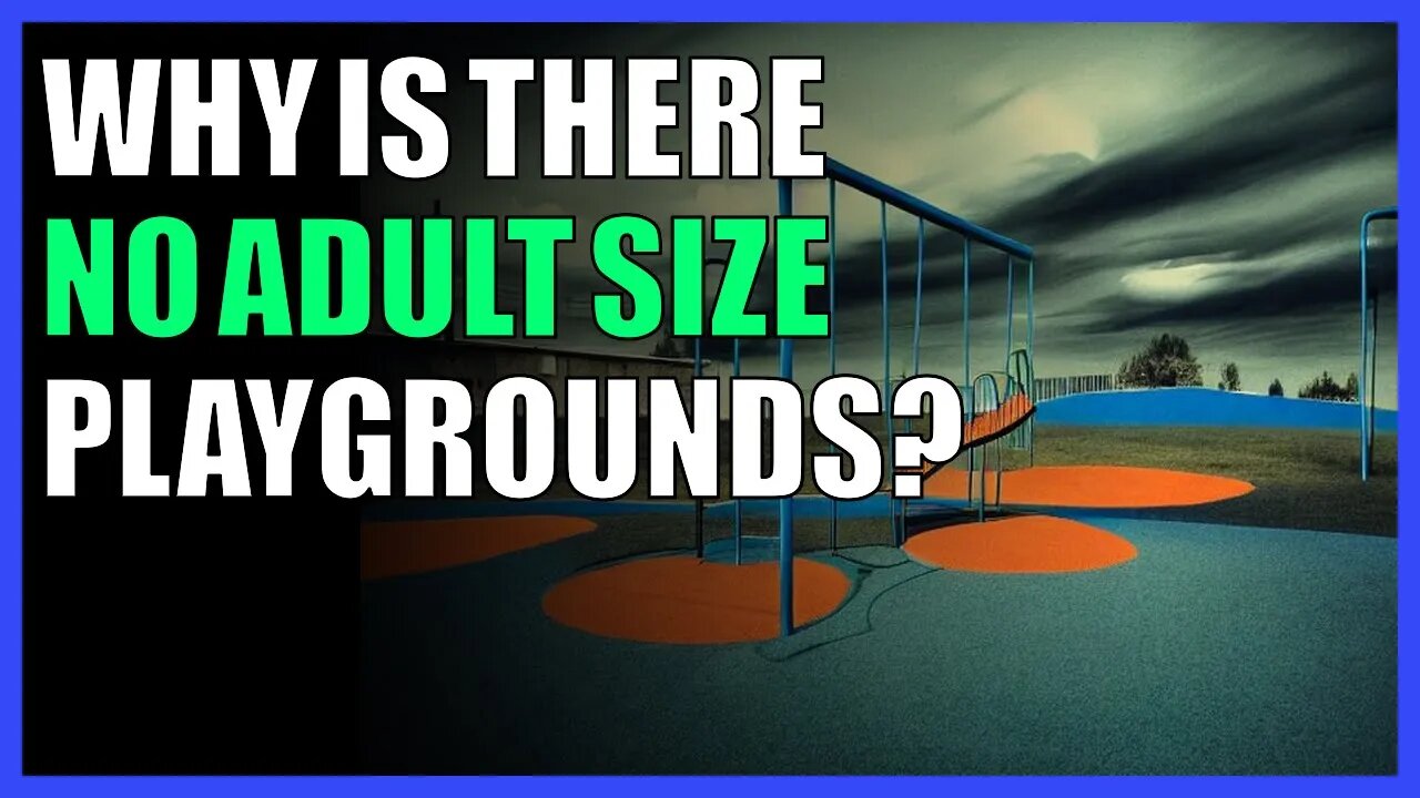 Why is there no adult size playgrounds?