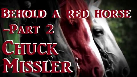 BEHOLD A RED HORSE_The 2nd Horse_Part 2 -Chuck Missler