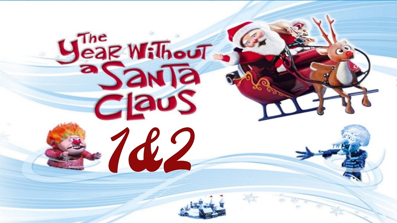 A year without a Santa Claus 1&2