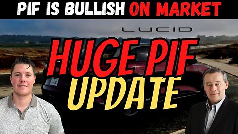 HUGE PIF Update │ Possible Lucid Q3 Surprise │ PIF is Bullish on The Market $LCID