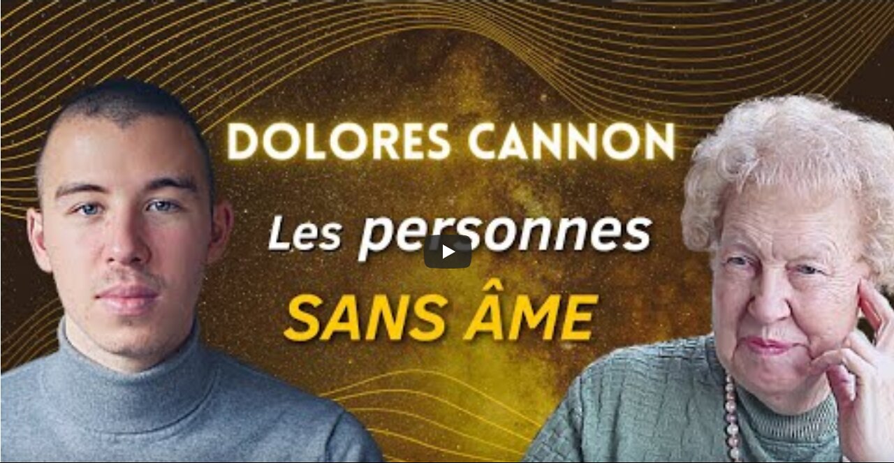 Les personnes sans âme Dolores Cannon (traduction)