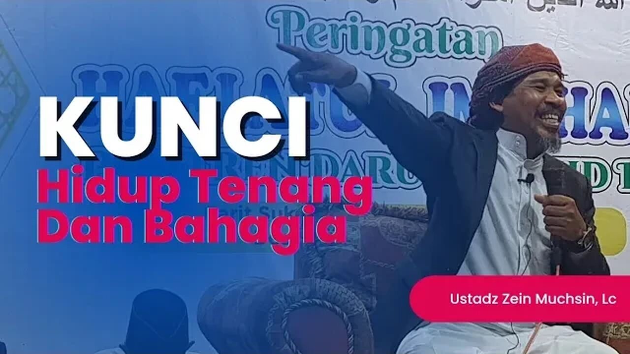 Kunci Hidup Tenang dan Bahagia - Ustadz Zein Muchsin