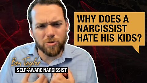 Why Does A Narcissist Hate His Kids?