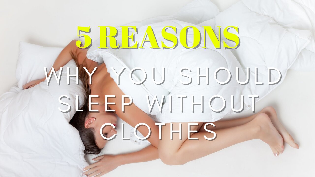 5 Reasons why you should Sleep Without Clothes