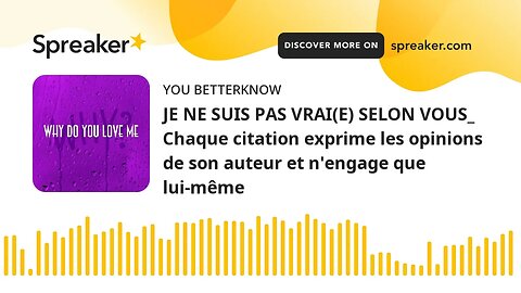 JE NE SUIS PAS VRAI(E) SELON VOUS_ Chaque citation exprime les opinions de son auteur et n'engage qu