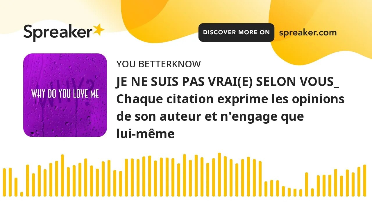 JE NE SUIS PAS VRAI(E) SELON VOUS_ Chaque citation exprime les opinions de son auteur et n'engage qu