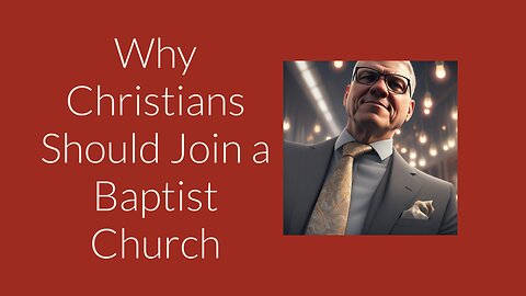 Why Join an Independent Baptist Church