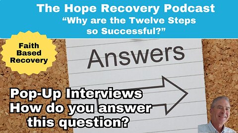 Pop-Up Interviews: Why are The Twelve Steps so Successful?