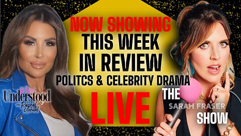 This Week In Review - Politics & Celebrity Drama