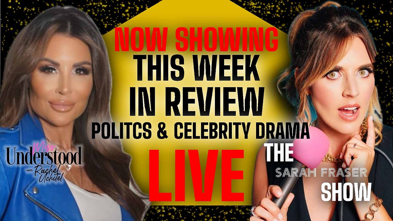 This Week In Review - Politics & Celebrity Drama