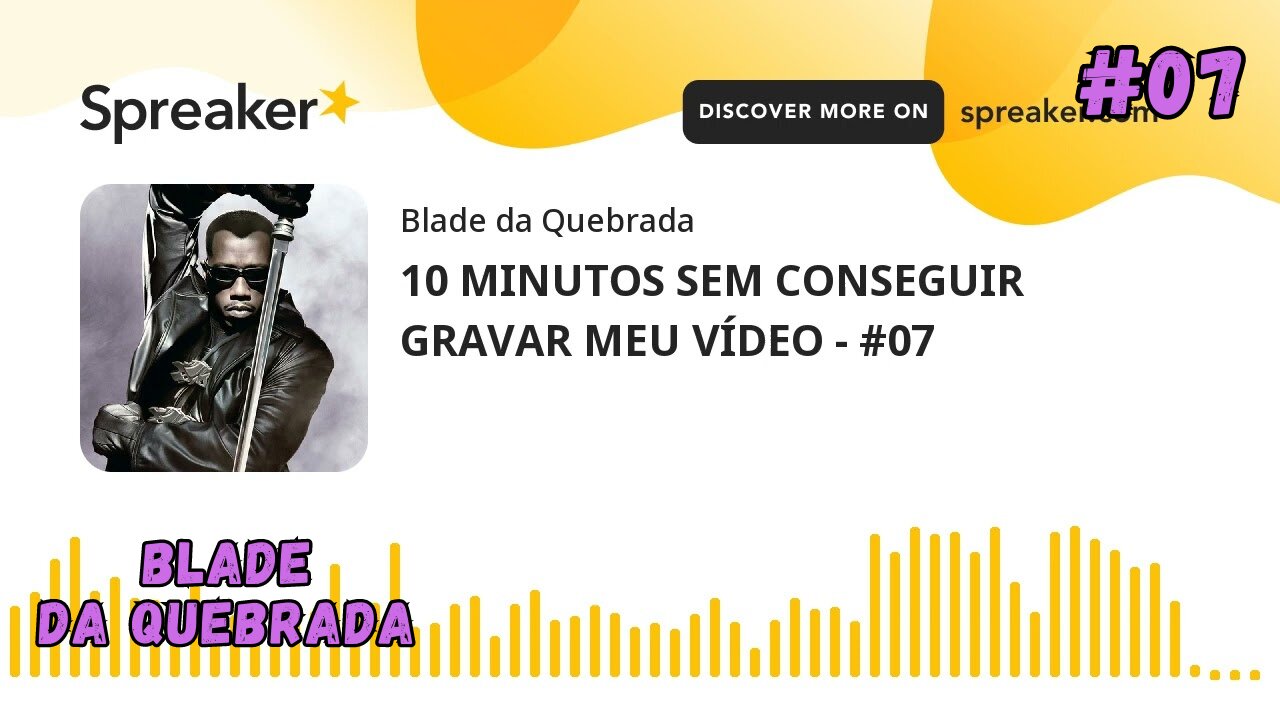 10 MINUTOS SEM CONSEGUIR GRAVAR MEU VÍDEO - #07 (feito com Spreaker)FF