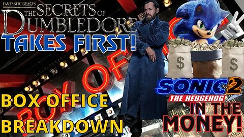 Box Office Break-Down: Fantastic Beasts 3 Takes First! Sonic 2 Breaks Even In ONLY 2 Weekends!