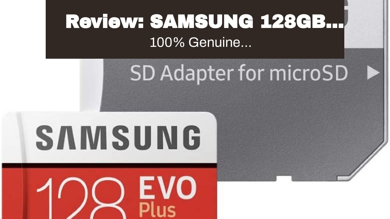 Review: SAMSUNG 128GB EVO Plus Class 10 Micro SDXC with Adapter (MB-MC128GA)