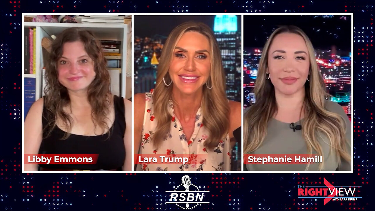 The Right View with Lara Trump, Libby Emmons, Stephanie Hamill - 8/6/2024