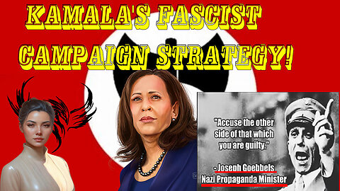 KAMALA HARRIS'S FASCIST AD CAMPAIGN! (Video 222 ~ August 5, 2024)