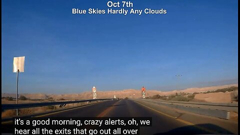 More Proof Morning of Oct 7th Was Blue Skies South Israel Drive - Approx 830am - 10am 1 Hour Footage