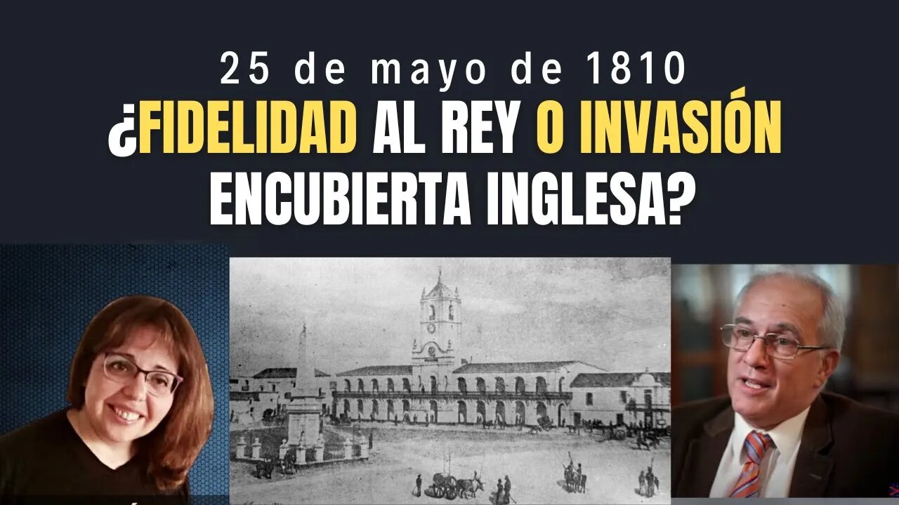 25 de mayo de 1810 ¿Fidelidad al rey o invasión encubierta inglesa?