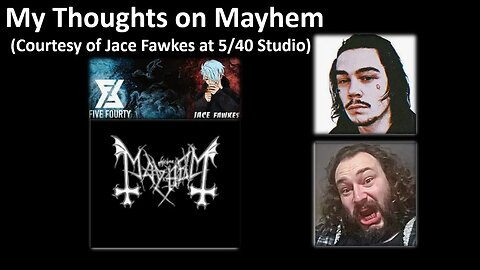 My Thoughts on Mayhem (Courtesy of Jace Fawkes) [With Bloopers]