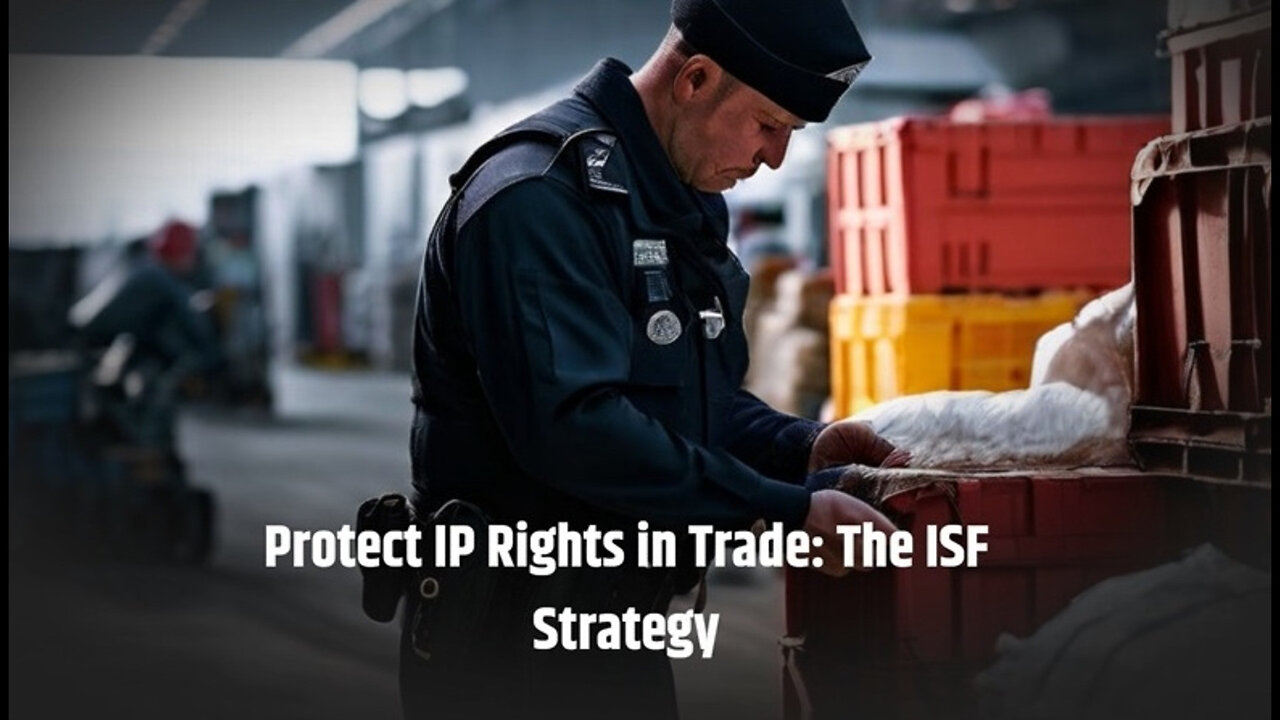 Protecting Intellectual Property: The Role of Customs Brokers in Global Trade