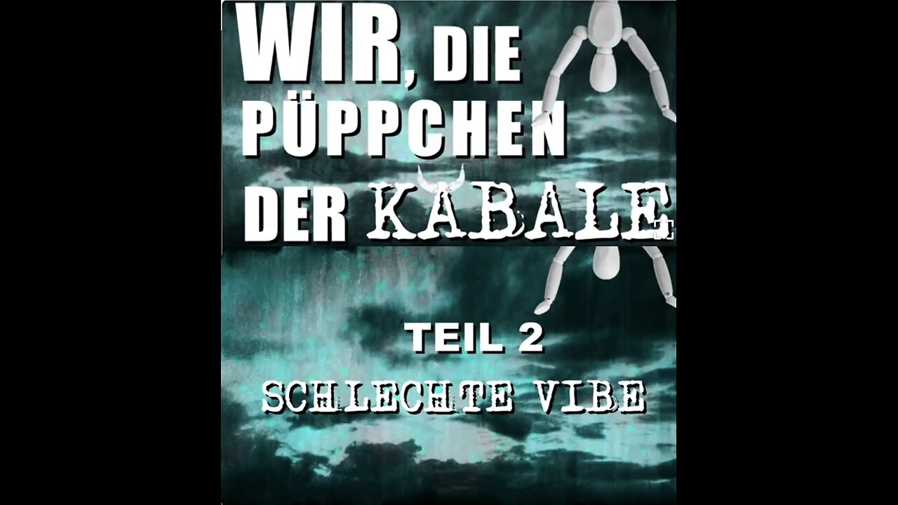 Wir die Püppchen der Kabale - Teil 2 - Schlechte Vibes - Dokumentation