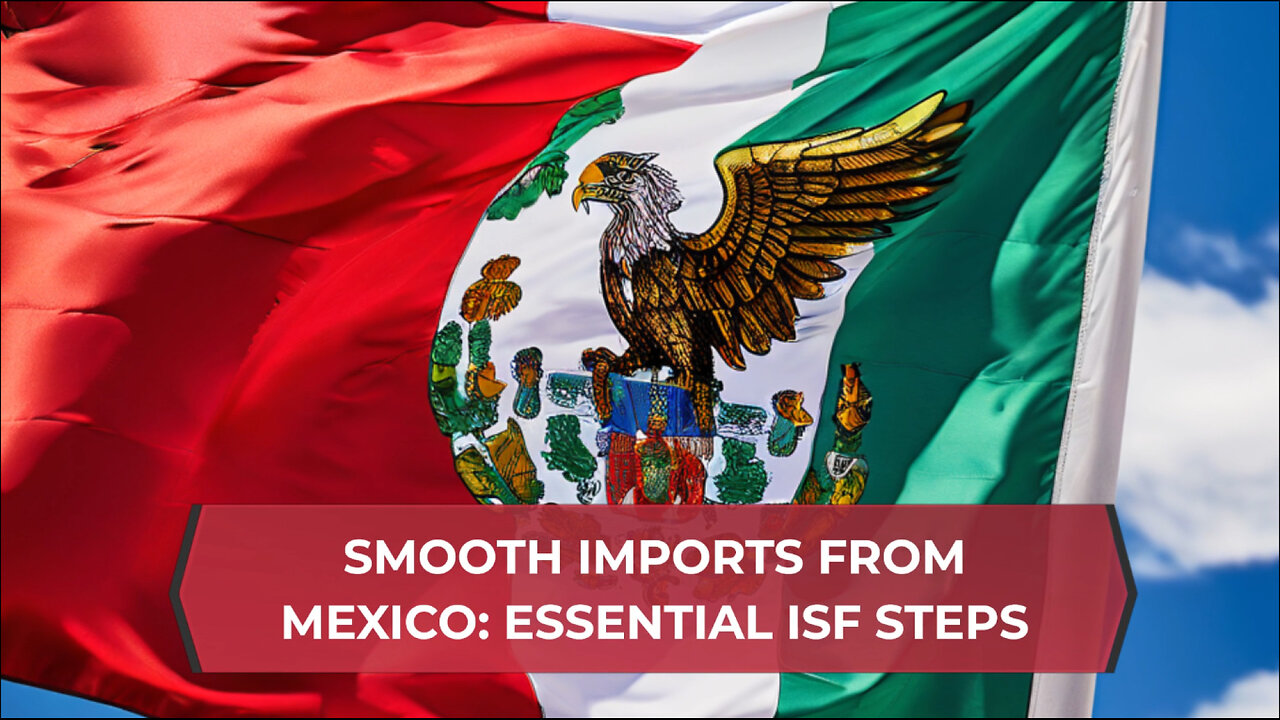 Mastering Importer Security Filing for Seamless Imports from Mexico