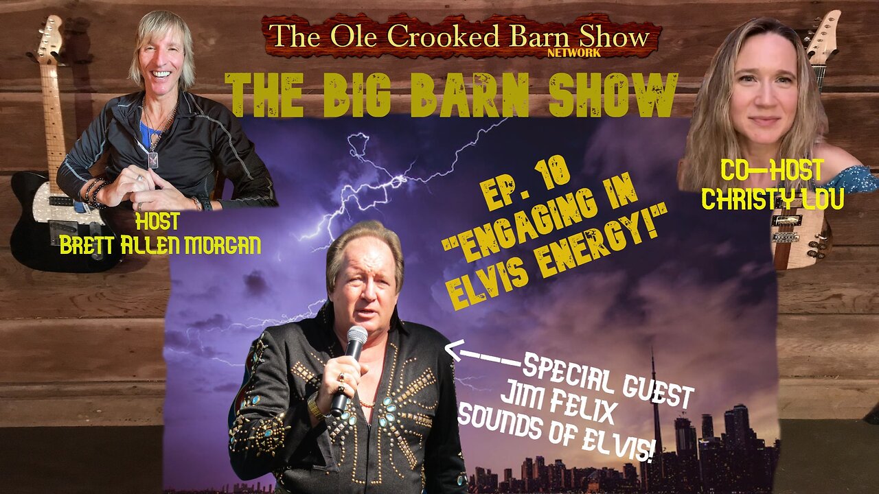 “The BIG Barn Show” Ep 10 “Engaging in ELVIS ENERGY!”