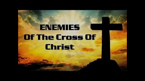 20161211 The Enemies Of The Cross Of Christ