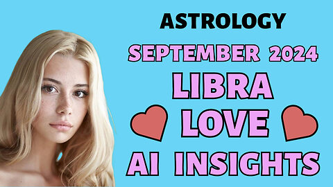 AI Reveals Libra Love Compatibility: September 2024 Zodiac Insights