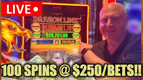 LIVE 🔴 1 MILLION DOLLAR DRAGON LINK! 100 SPINS AT MAX BET $250!!