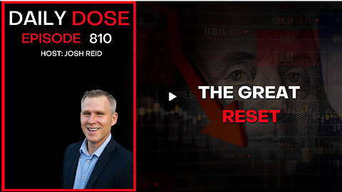 The Great Reset | Ep. 810 The Daily Dose