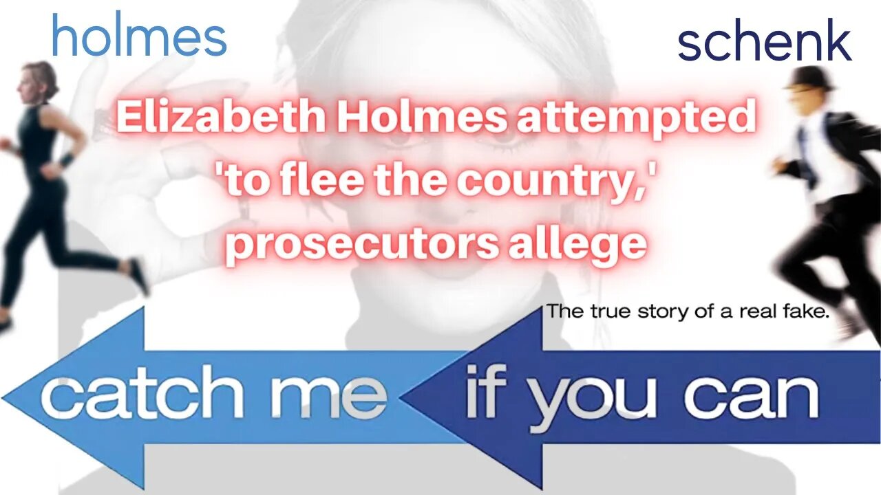 Elizabeth Holmes attempted 'to flee the country,' prosecutors allege. Catch Me If You Can