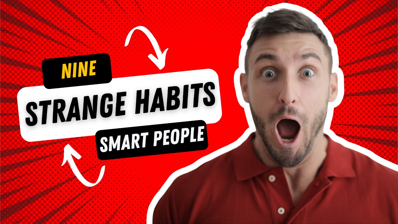 9 Strange Habits Only Smart People Have