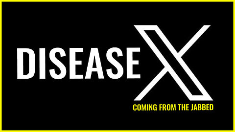DISEASE X coming from the jabbed and IT WILL BE WORSE