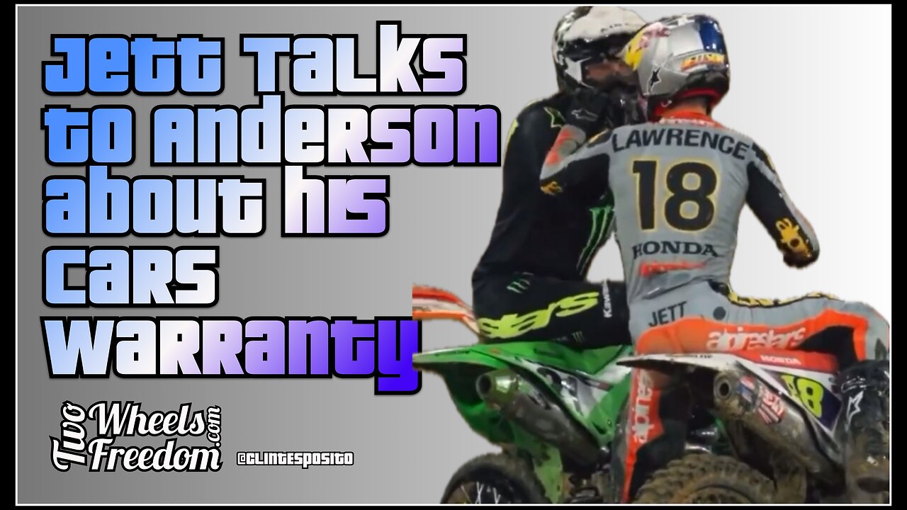 Jett Lawrence had to talk to Jason Anderson about his cars extended warranty