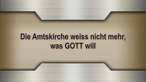 Die Amtskirche weiss nicht mehr, was GOTT will