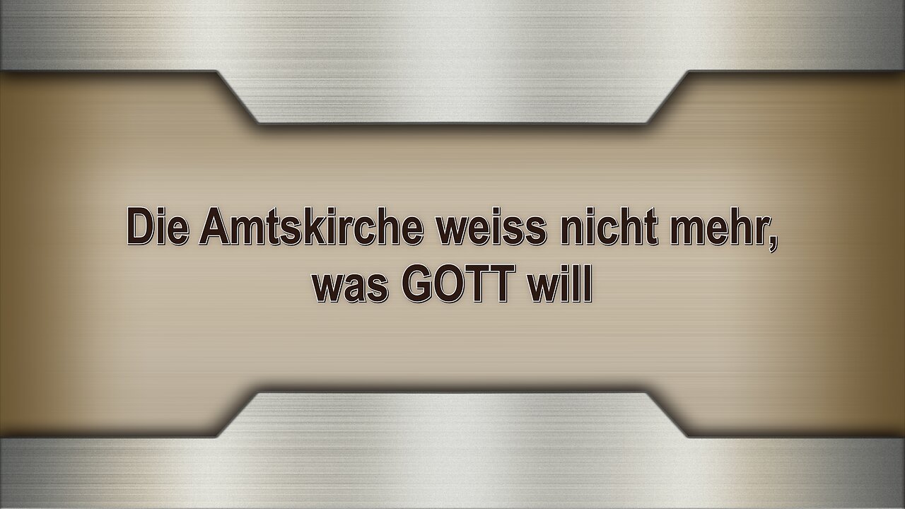 Die Amtskirche weiss nicht mehr, was GOTT will