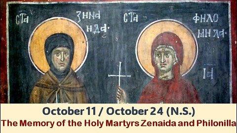 The Lives of Saints: October 11/24 (N.S.) The Memory of the Holy Martyrs Zenaida and Philonilla