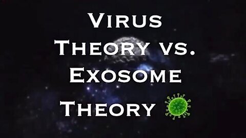 Virus Theory vs Exosome Theory