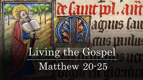 Class 06 - Living the Gospel - Matthew 20-25
