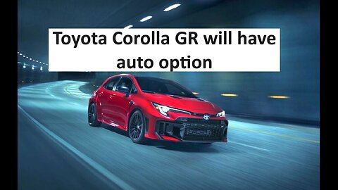 Toyota Corolla GR will get auto transmission option