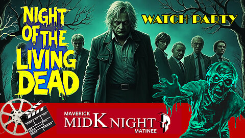 🎃 Halloween Maverick MidKnight Matinee: Night of the Living Dead (1968) 🎬🧟‍♂️ LIVE Watch Party!