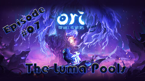 Ori and the Will of the Wisps #07 - Treacherous Waters of the Luma Pools