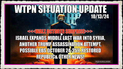 WTPN SIT UP 10 13 24 “WALZ, ISRAEL WAR EXPANDS, TRUMP ASSASSINATION ATTEMT, EBS DATE ”